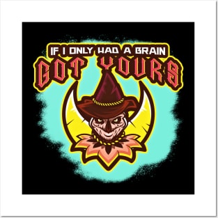 If I only Had A Brain (Got Yours) Posters and Art